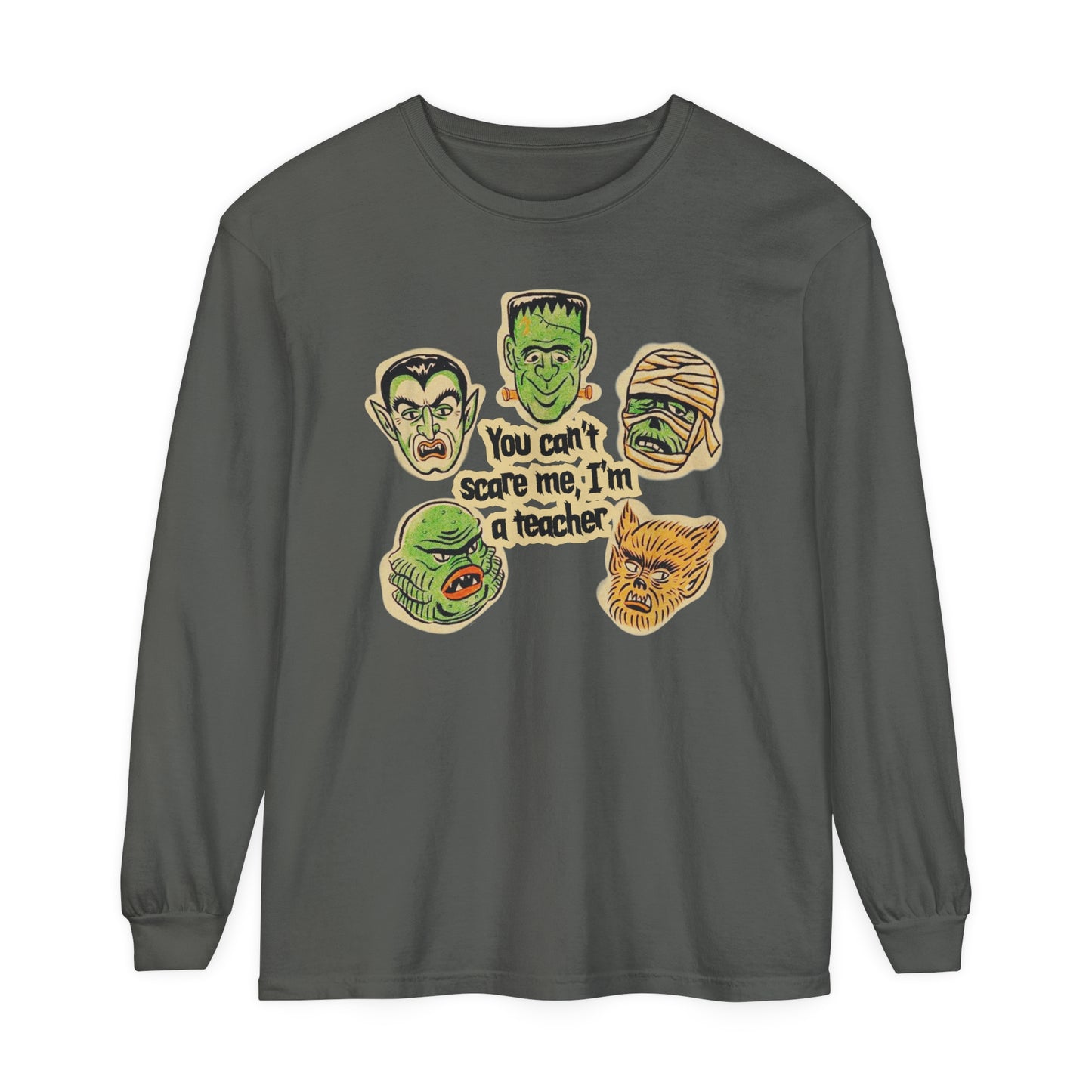You Can't Scare Me I'm a Teacher Long Sleeve Comfort Colors T-Shirt