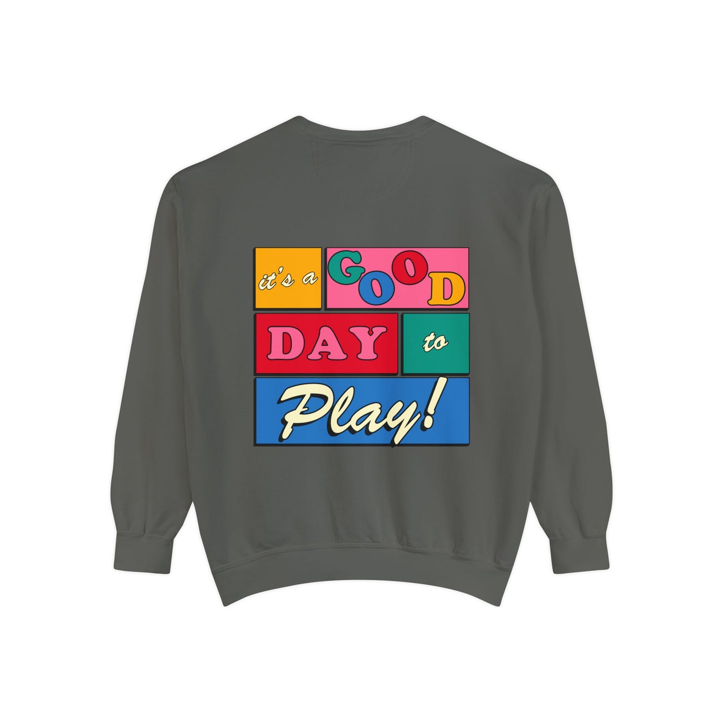 Good Day to Play Comfort Colors Sweatshirt | Front and Back Print