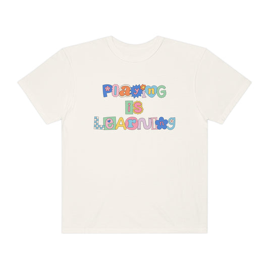 Playing Is Learning Comfort Colors T-Shirt
