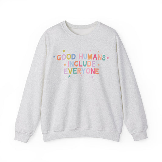 Good Humans Include Everyone Crewneck Sweatshirt