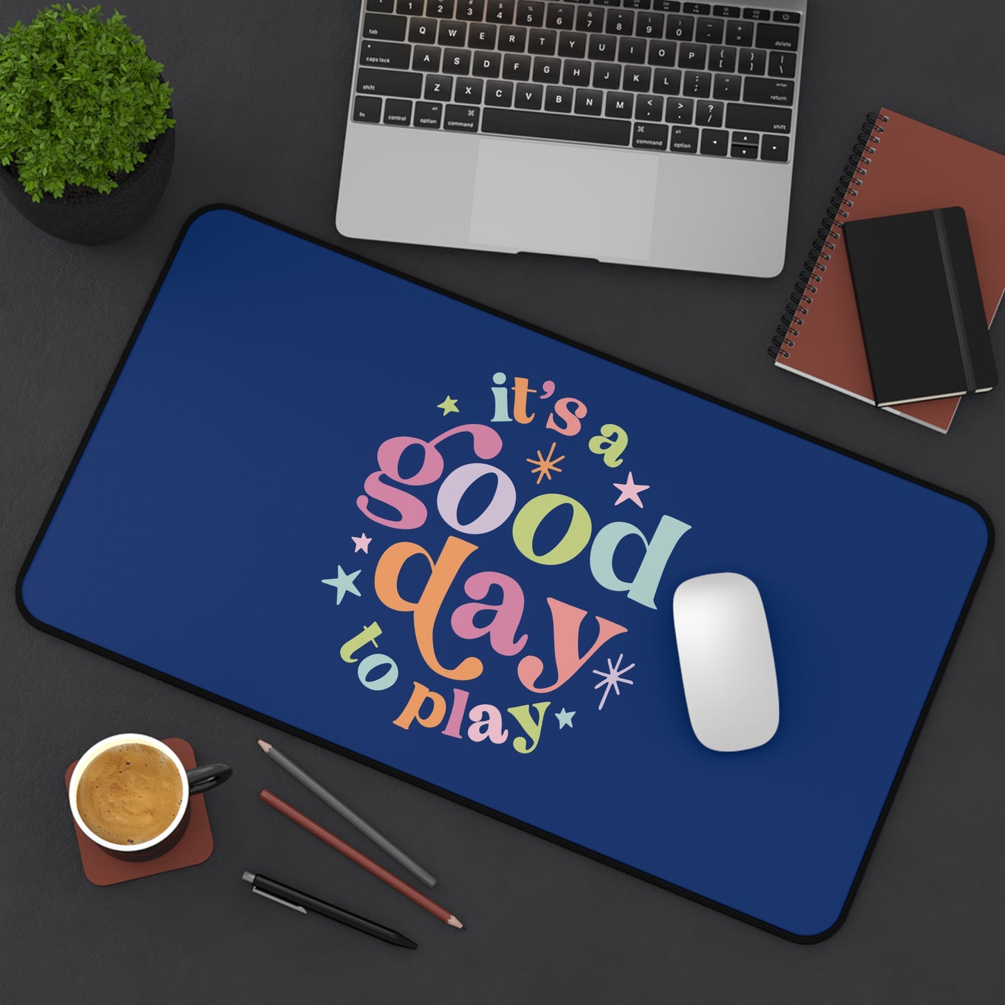 It's a Good Day to Play Desk Mat