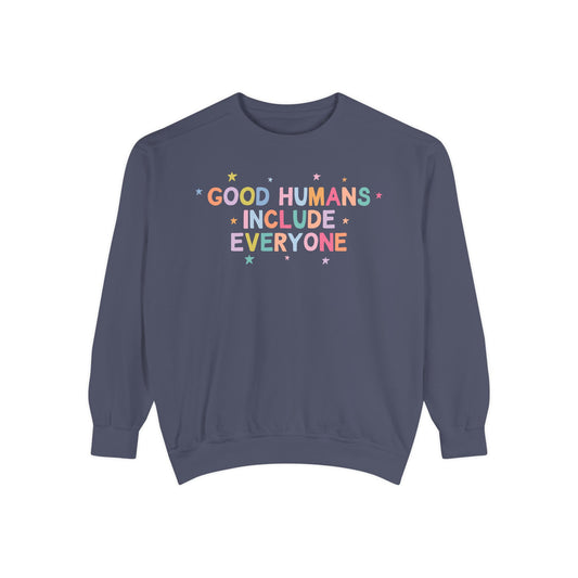 Good Humans Include Everyone Comfort Colors Sweatshirt