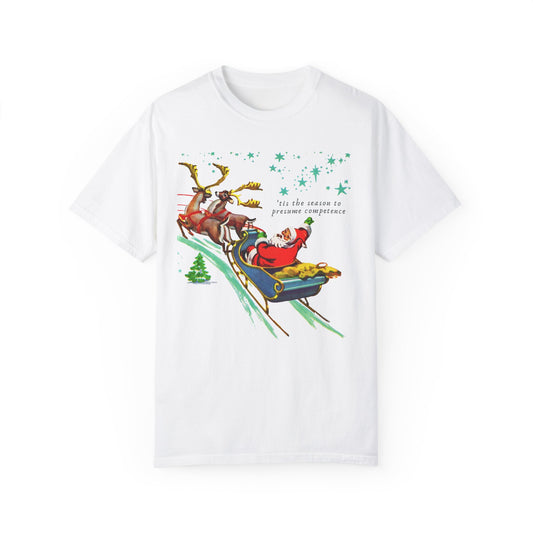 'Tis the Season to Presume Competence Comfort Colors T-Shirt