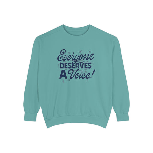 Everyone Deserves a Voice Comfort Colors Sweatshirt
