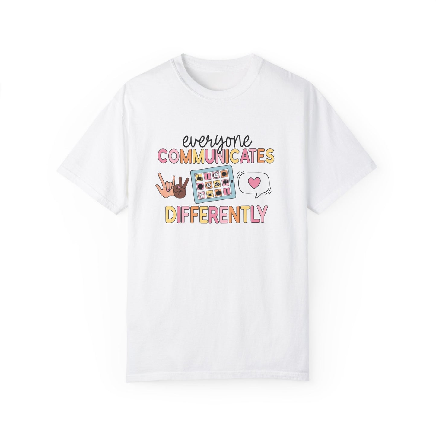 Everyone Communicates Differently Comfort Colors T-Shirt