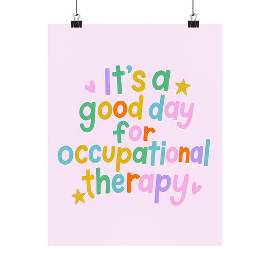 It's a Good Day for Occupational Therapy Poster