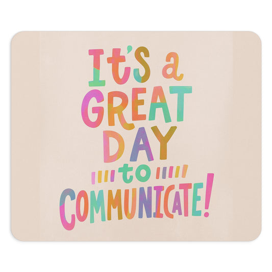 It's a Great Day to Communicate Mouse Pad