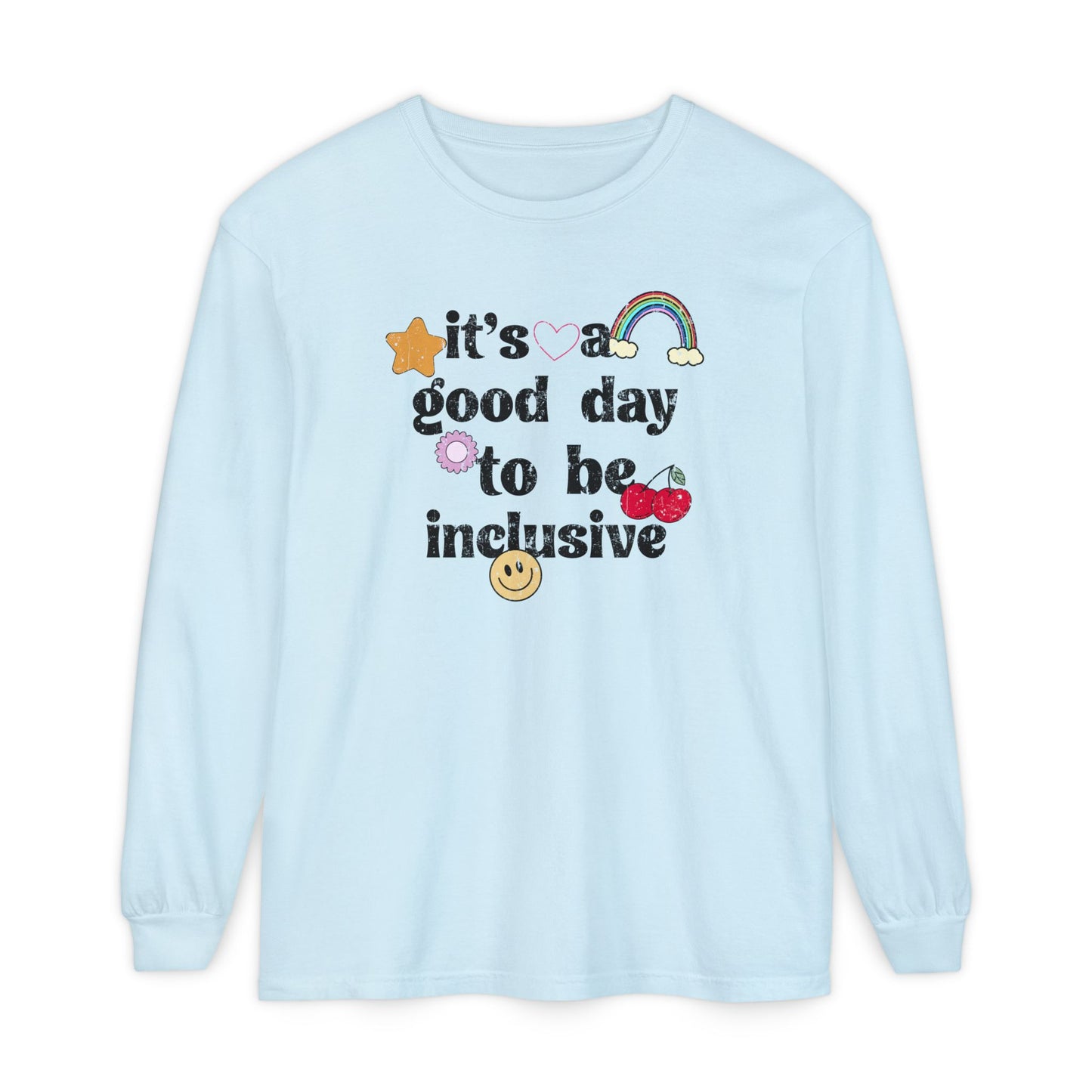 It’s a Good Day to Be Inclusive Distressed Long Sleeve Comfort Colors T-Shirt