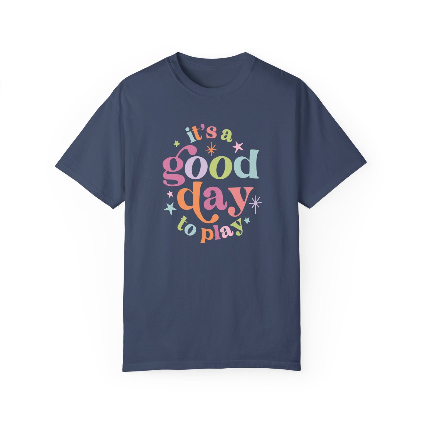 It's a Good Day to Play Comfort Colors T-Shirt