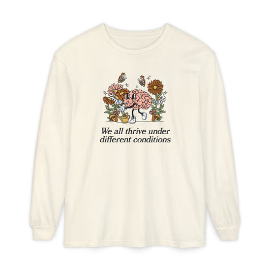 We All Thrive Under Different Conditions Long Sleeve Comfort Colors T-Shirt