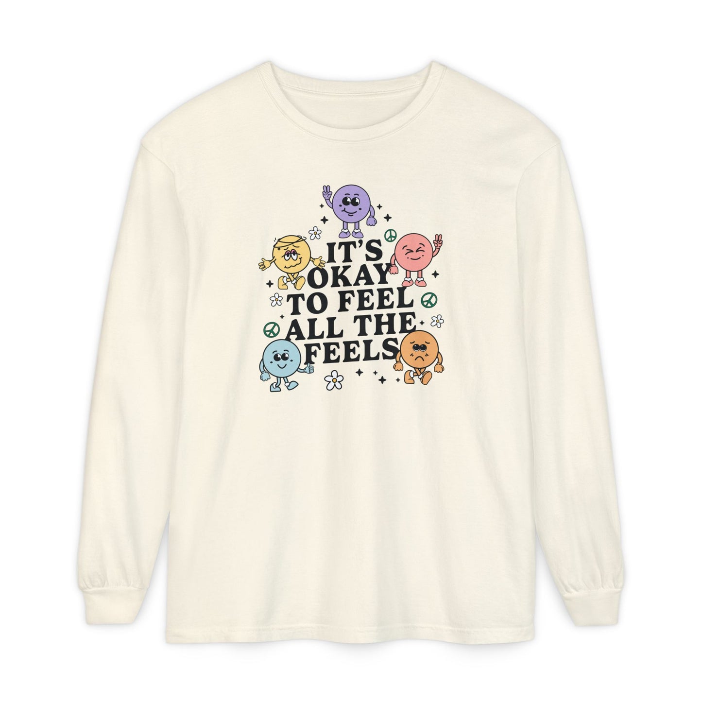 It's Okay to Feel All The Feels Long Sleeve Comfort Colors T-Shirt