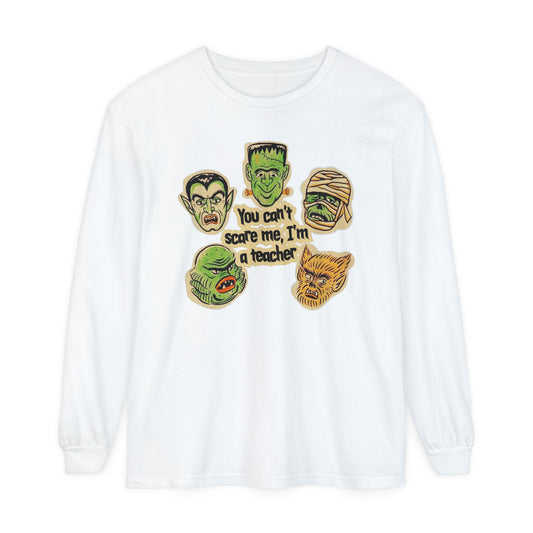 You Can't Scare Me I'm a Teacher Long Sleeve Comfort Colors T-Shirt