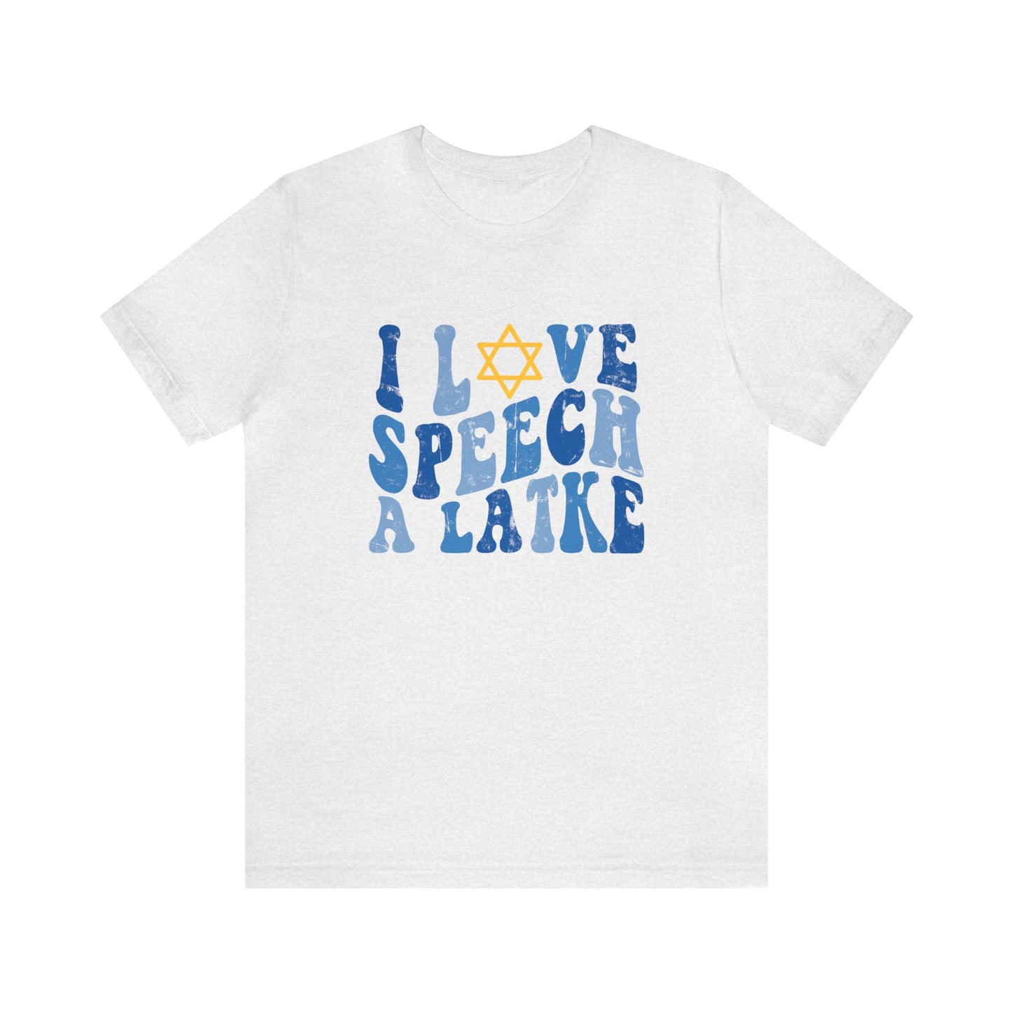 I Love Speech a Latke Distressed Jersey T-Shirt