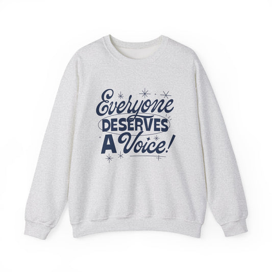 Everyone Deserves a Voice Crewneck Sweatshirt