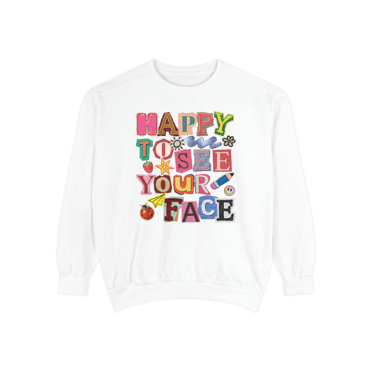 Happy to See Your Face Comfort Colors Sweatshirt