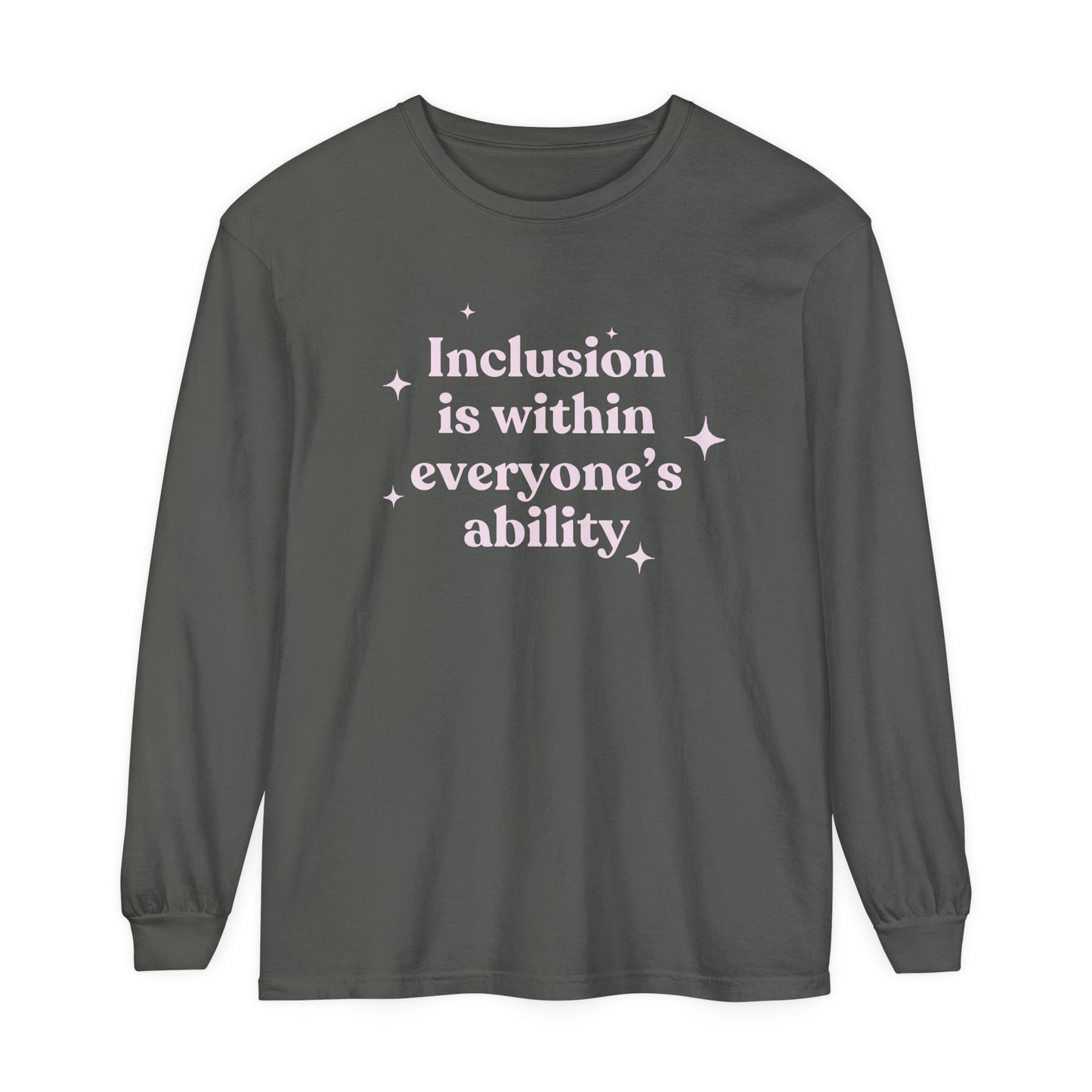Inclusion Is Within Everyone's Ability Long Sleeve Comfort Colors T-Shirt