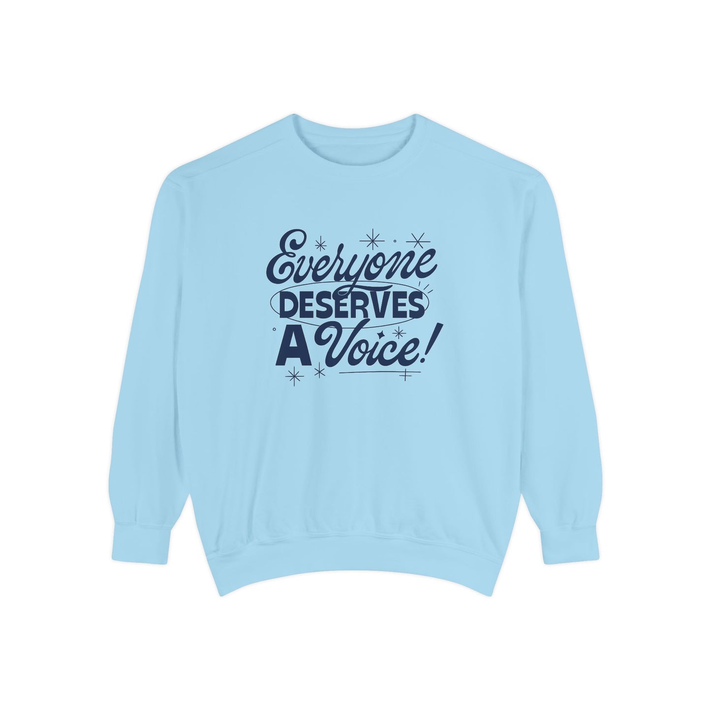 Everyone Deserves a Voice Comfort Colors Sweatshirt
