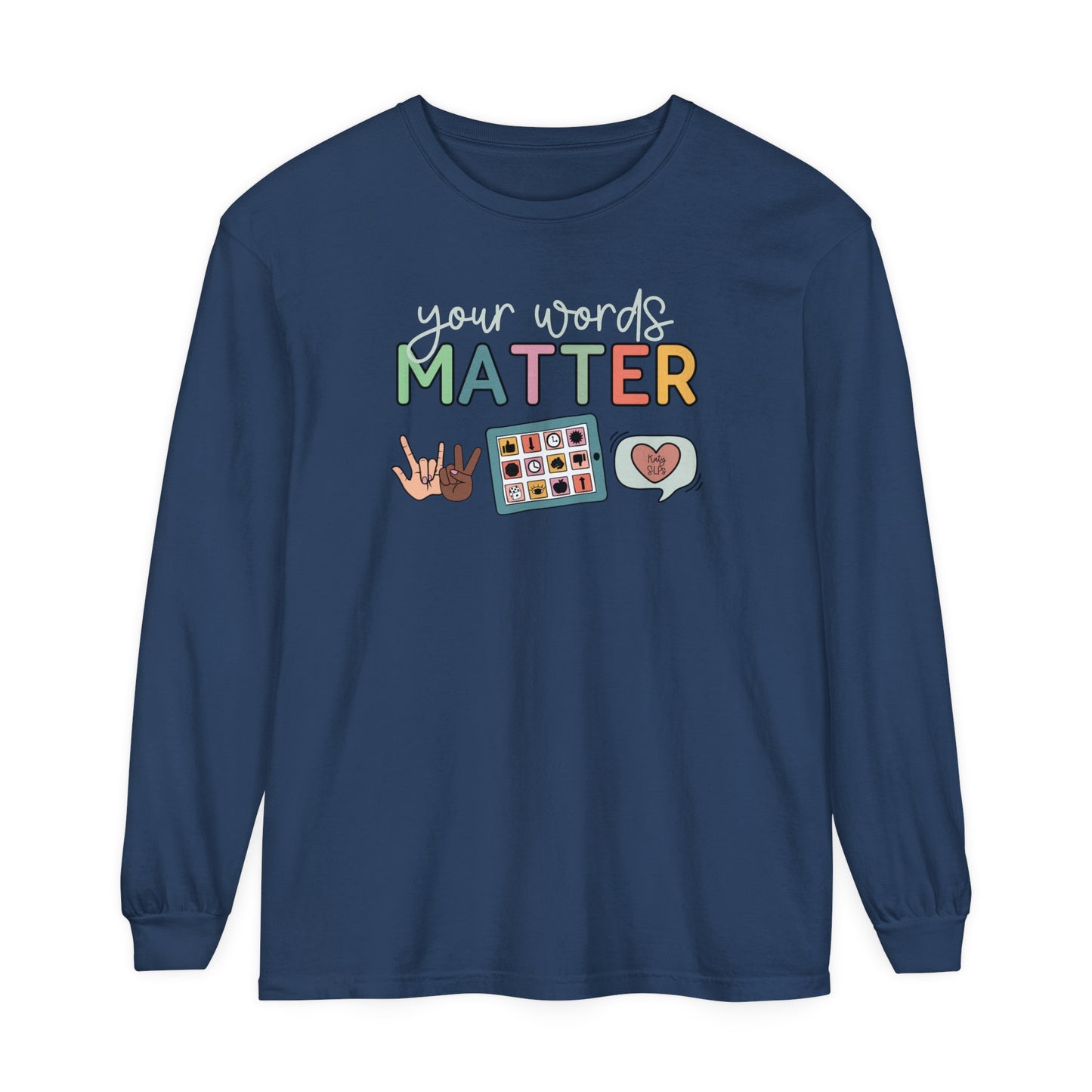 Your Words Matter Katy SLPs Long Sleeve T-Shirt