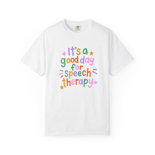 It's a Good Day For Speech Therapy Comfort Colors T-Shirt
