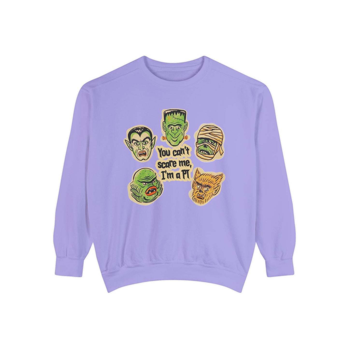 You Can't Scare Me, I'm a PT Comfort Colors Sweatshirt