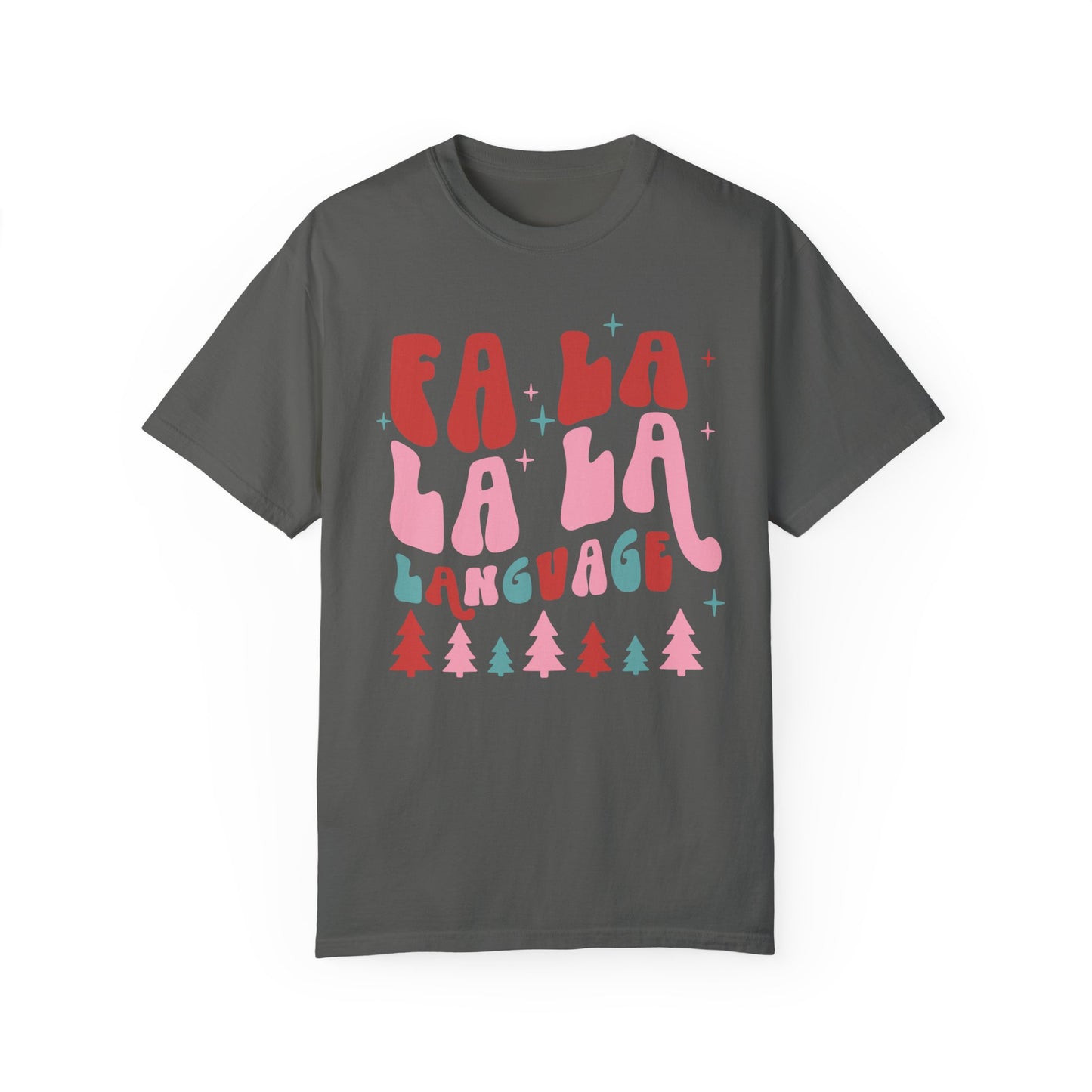 Fa La La La Language Comfort Colors T-Shirt