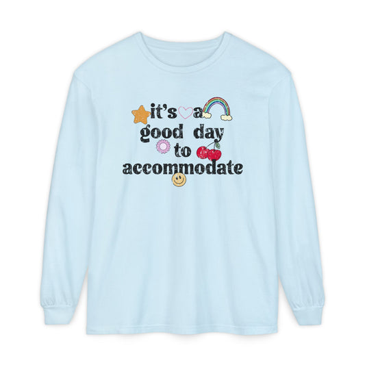 It's a Good Day to Accommodate Distressed Long Sleeve Comfort Colors T-Shirt