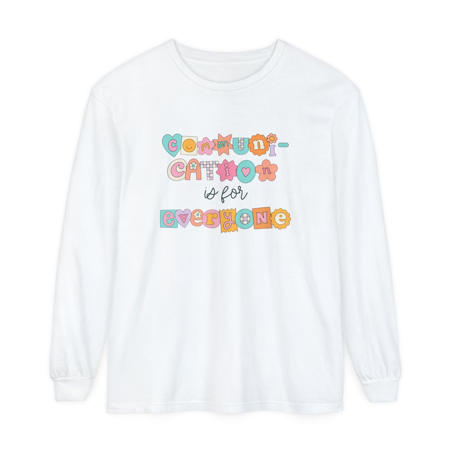 Communication Is for Everyone Long Sleeve Comfort Colors T-Shirt