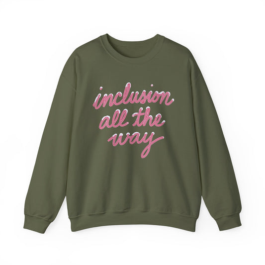 Inclusion All the Way Crewneck Sweatshirt
