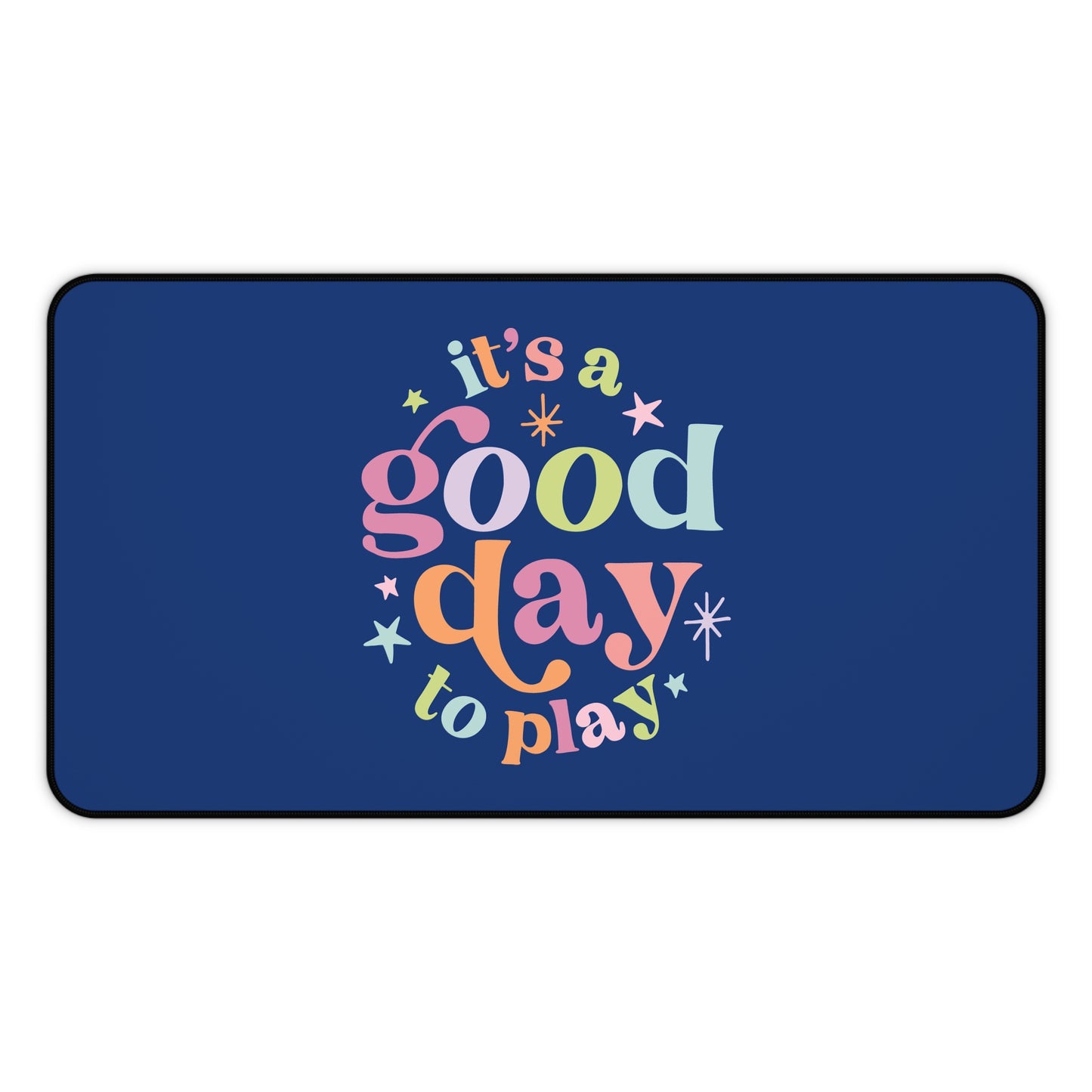 It's a Good Day to Play Desk Mat
