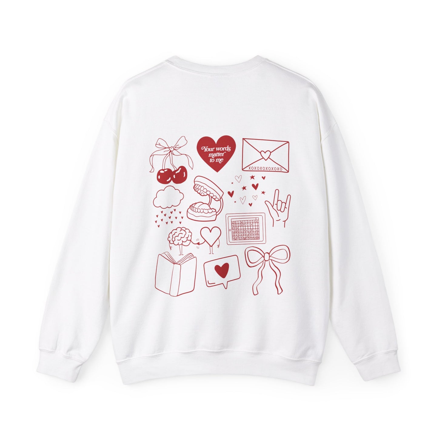 Your Words Matter to Me Crewneck Sweatshirt | Front and Back Print