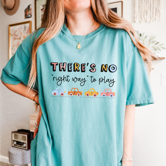 There's No Right Way to Play Comfort Colors T-Shirt