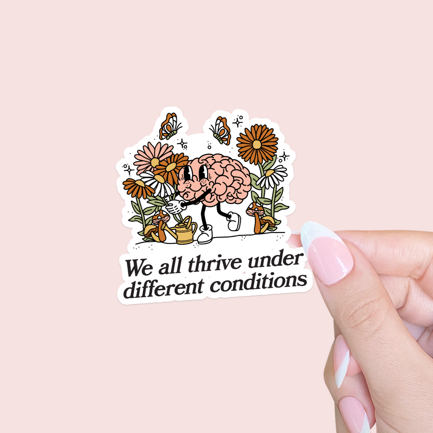 We All Thrive Under Different Conditions Sticker