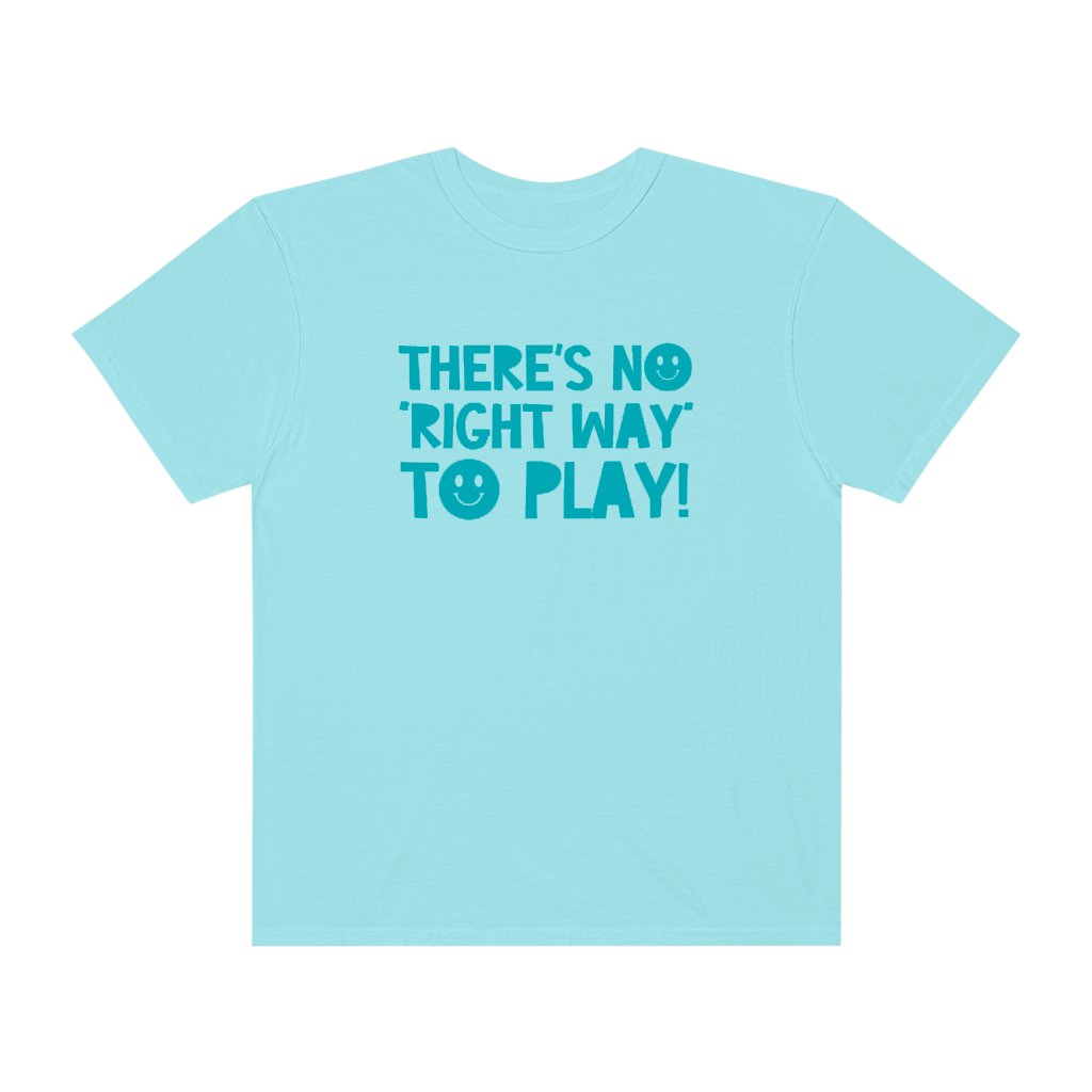 There's No Right Way to Play! Tonal Comfort Colors T-Shirt