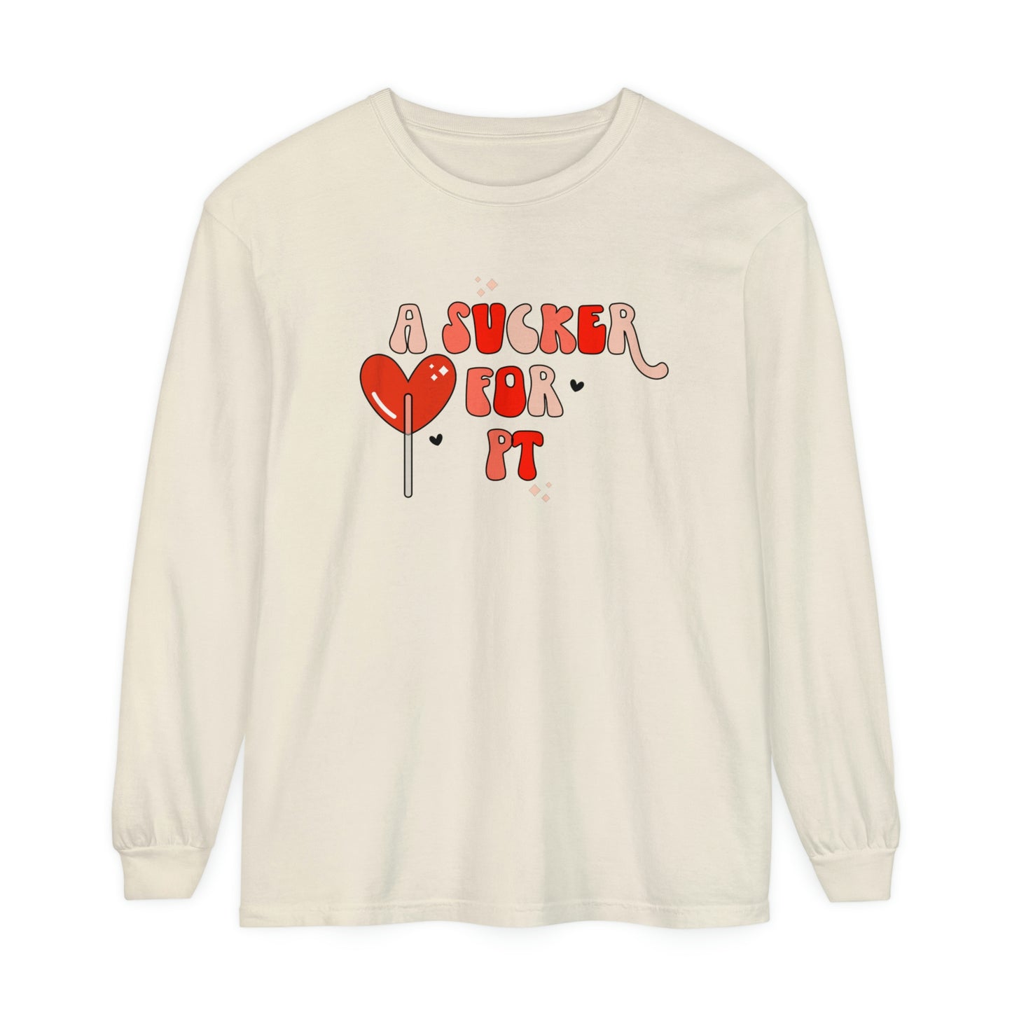 A Sucker for PT Long Sleeve Comfort Colors T-Shirt