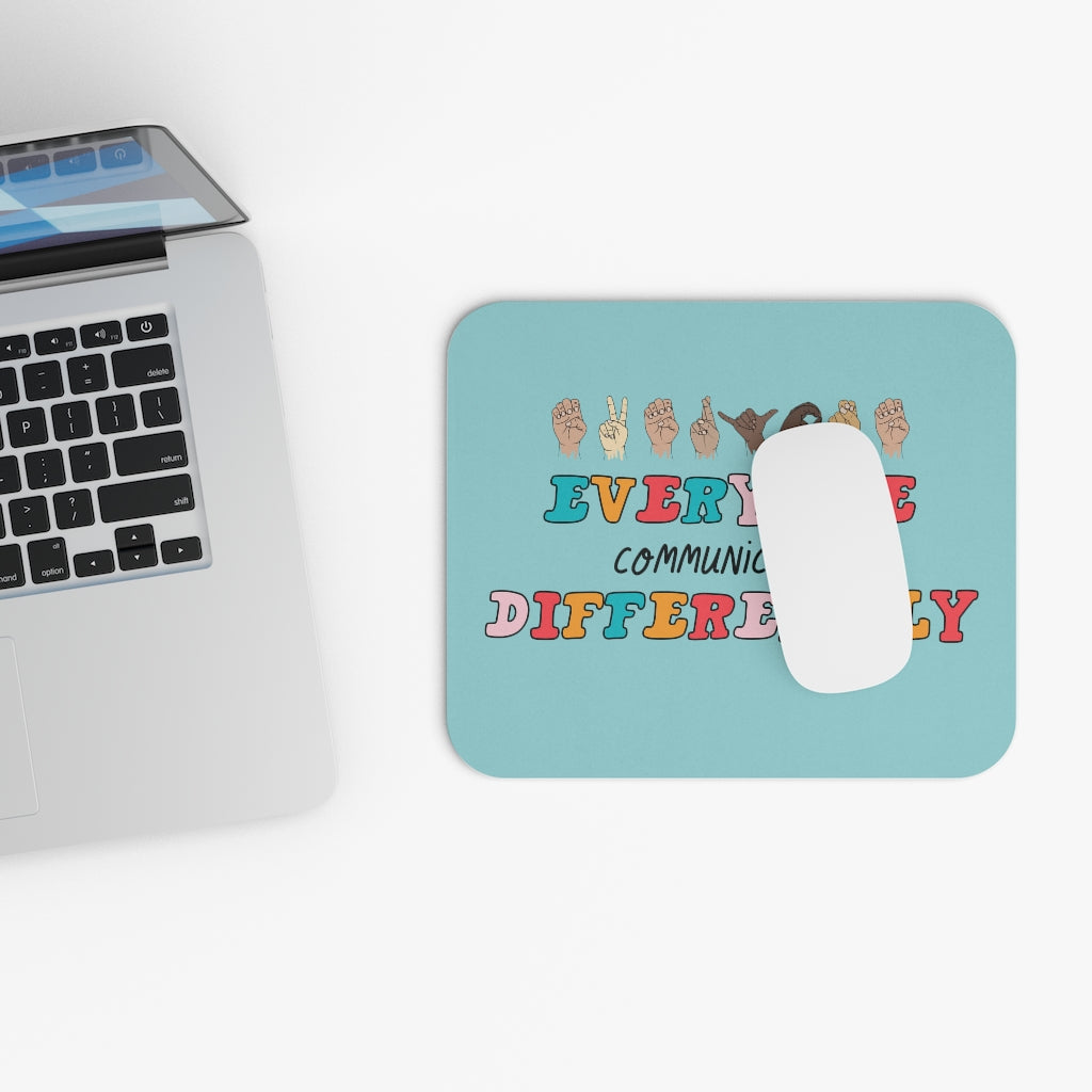 Everyone Communicates Differently Mouse Pad