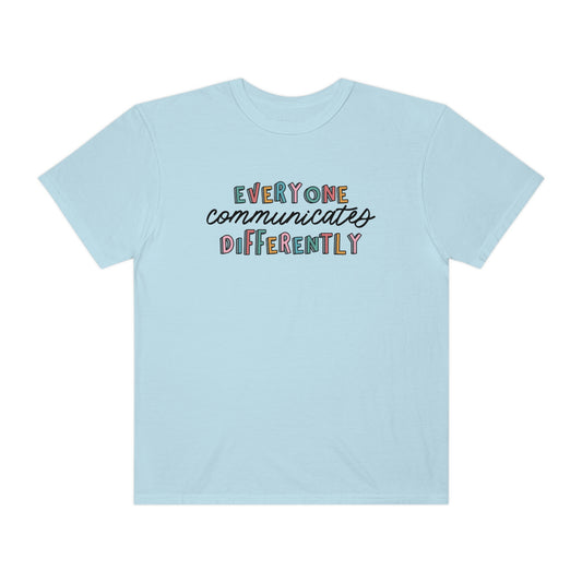 Everyone Communicates Differently Comfort Colors T-Shirt