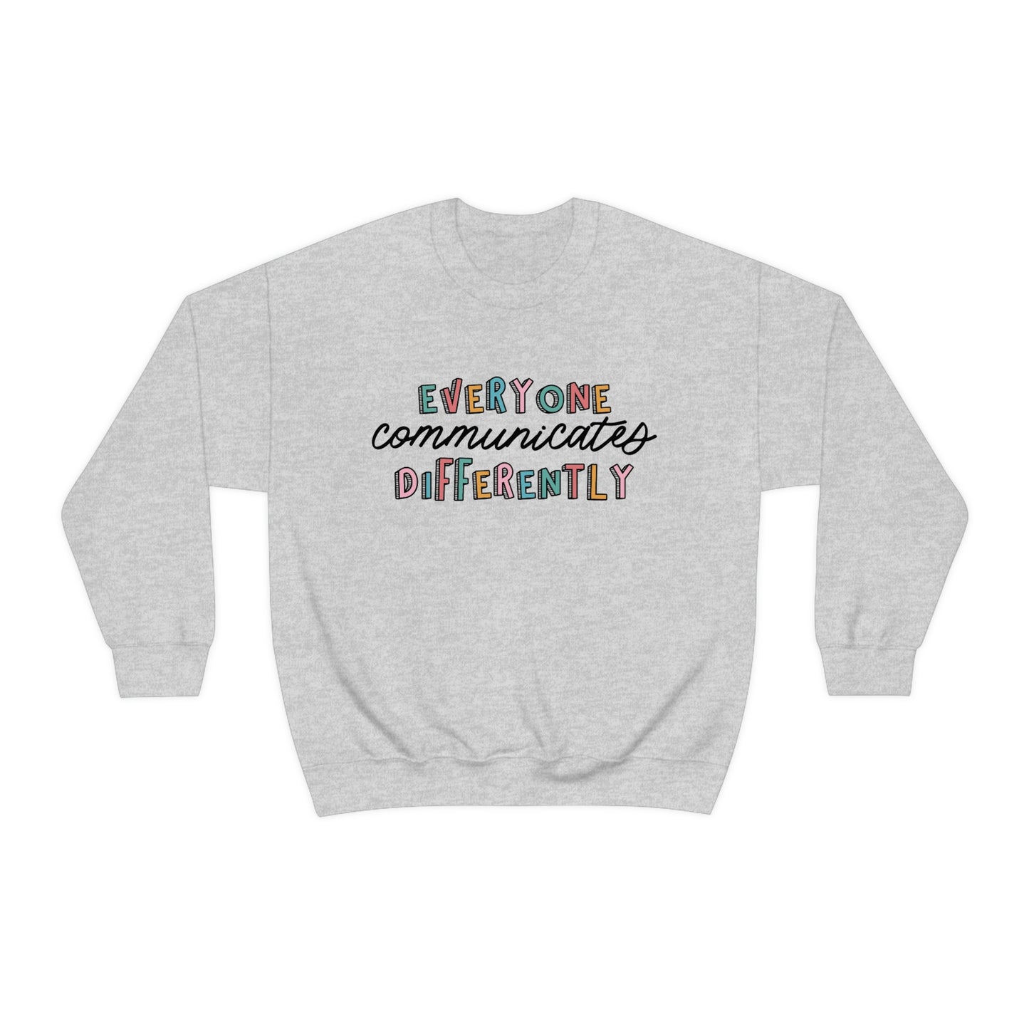 Everyone Communicates Differently Crewneck Sweatshirt