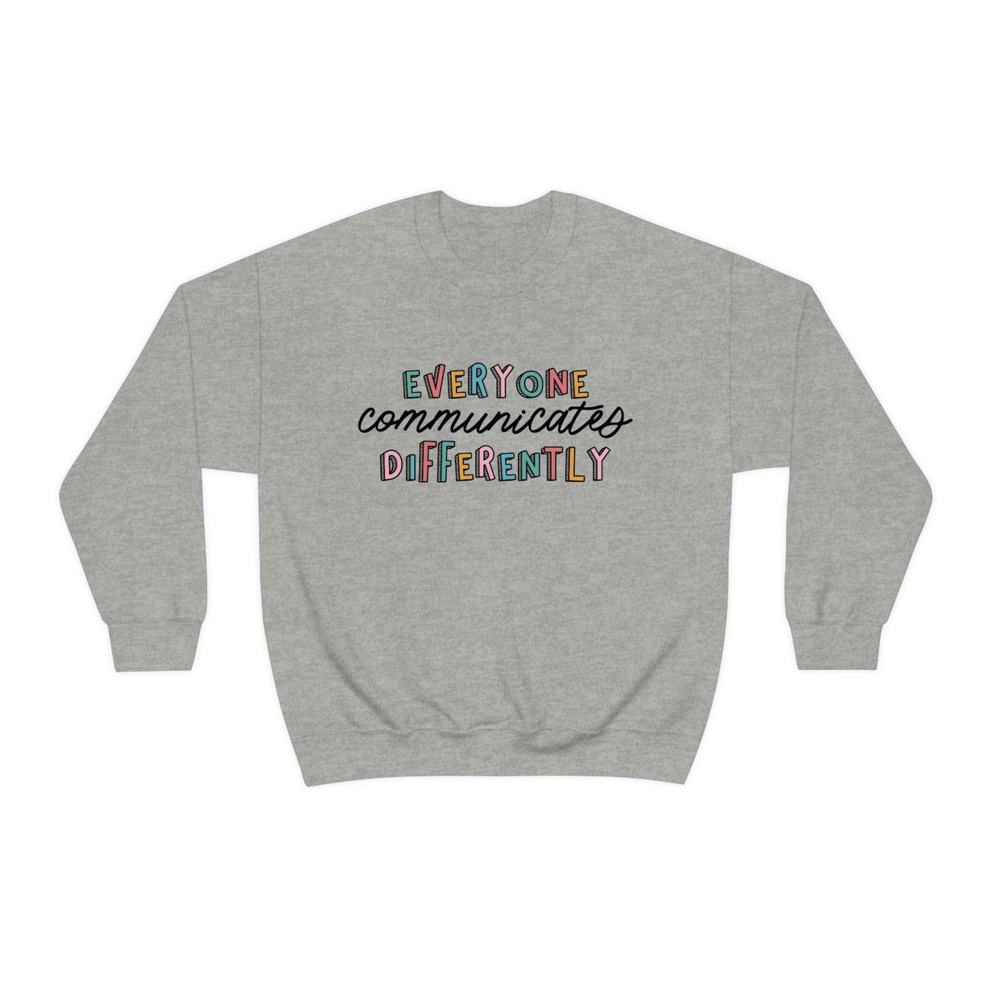 Everyone Communicates Differently Crewneck Sweatshirt