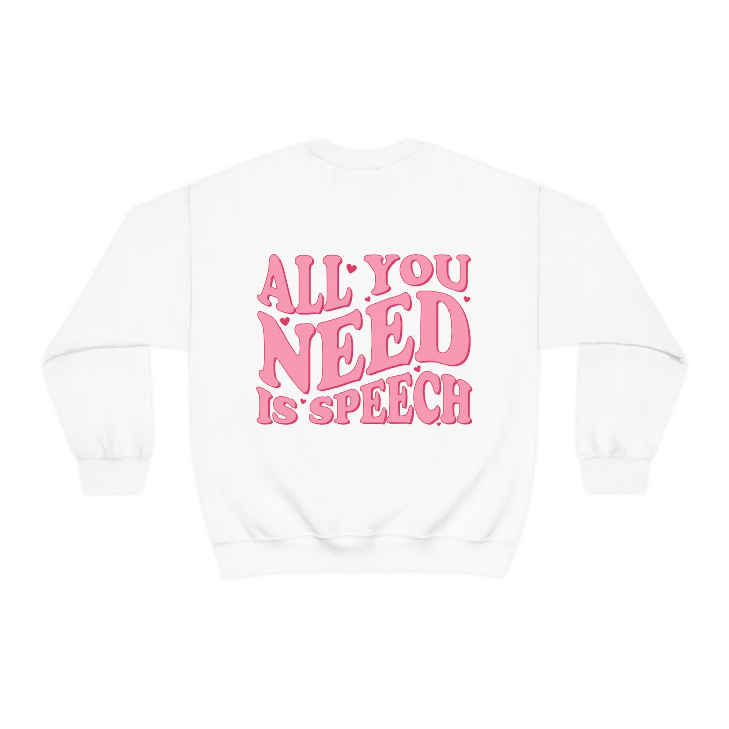 All You Need Is Speech Crewneck Sweatshirt | Front and Back Print