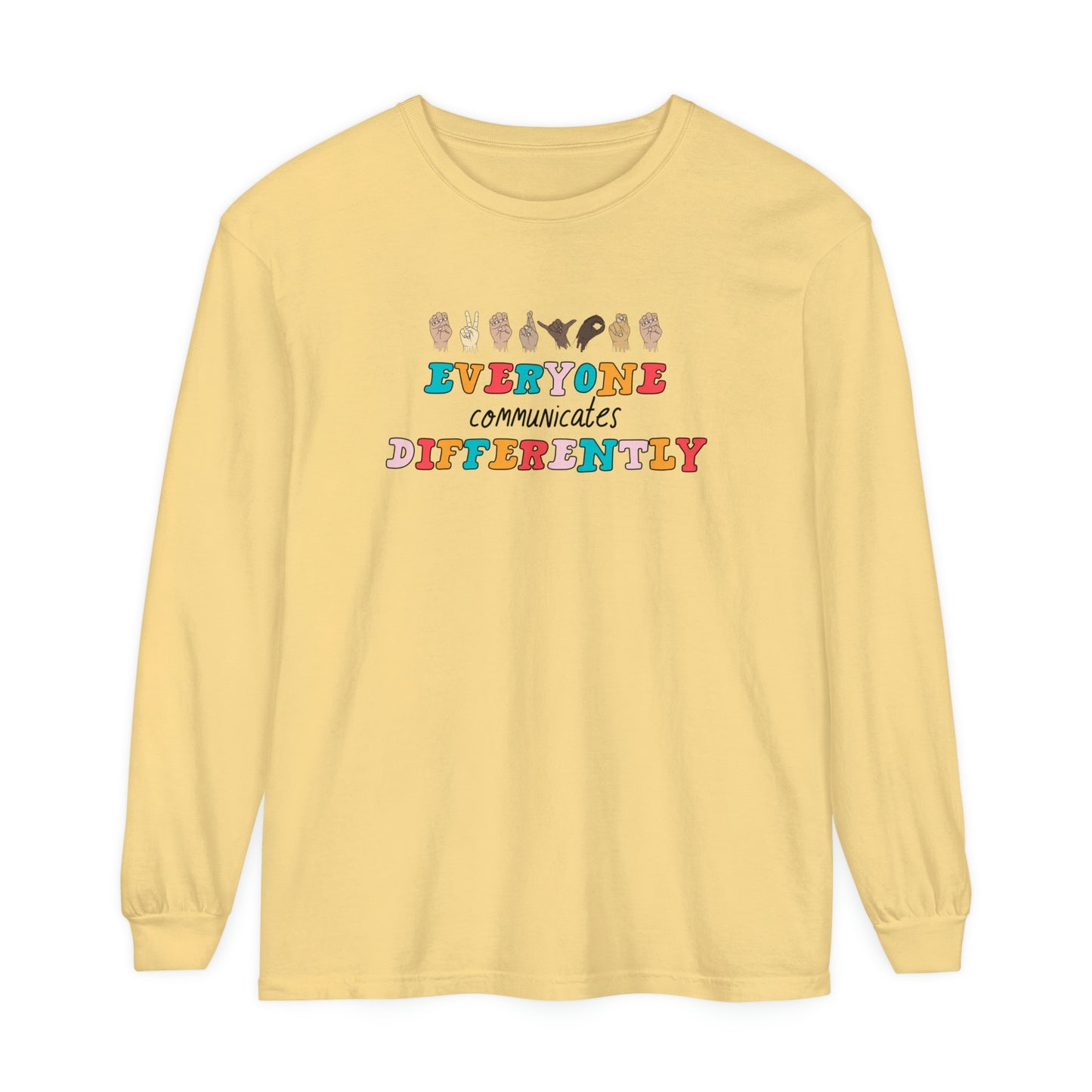 Everyone Communicates Differently Long Sleeve Comfort Colors T-Shirt