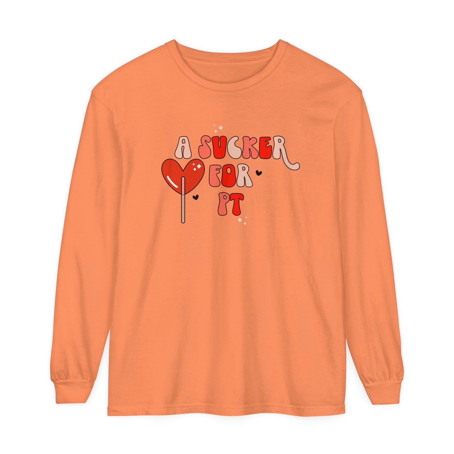 A Sucker for PT Long Sleeve Comfort Colors T-Shirt
