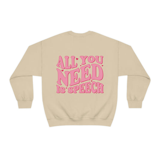 All You Need Is Speech Crewneck Sweatshirt | Front and Back Print