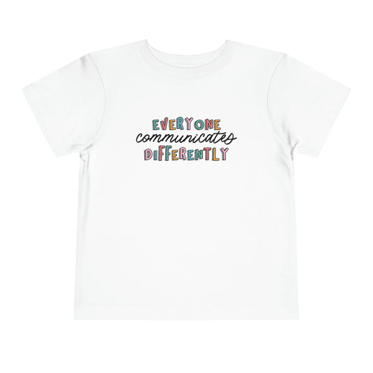 Everyone Communicates Differently Toddler T-Shirt