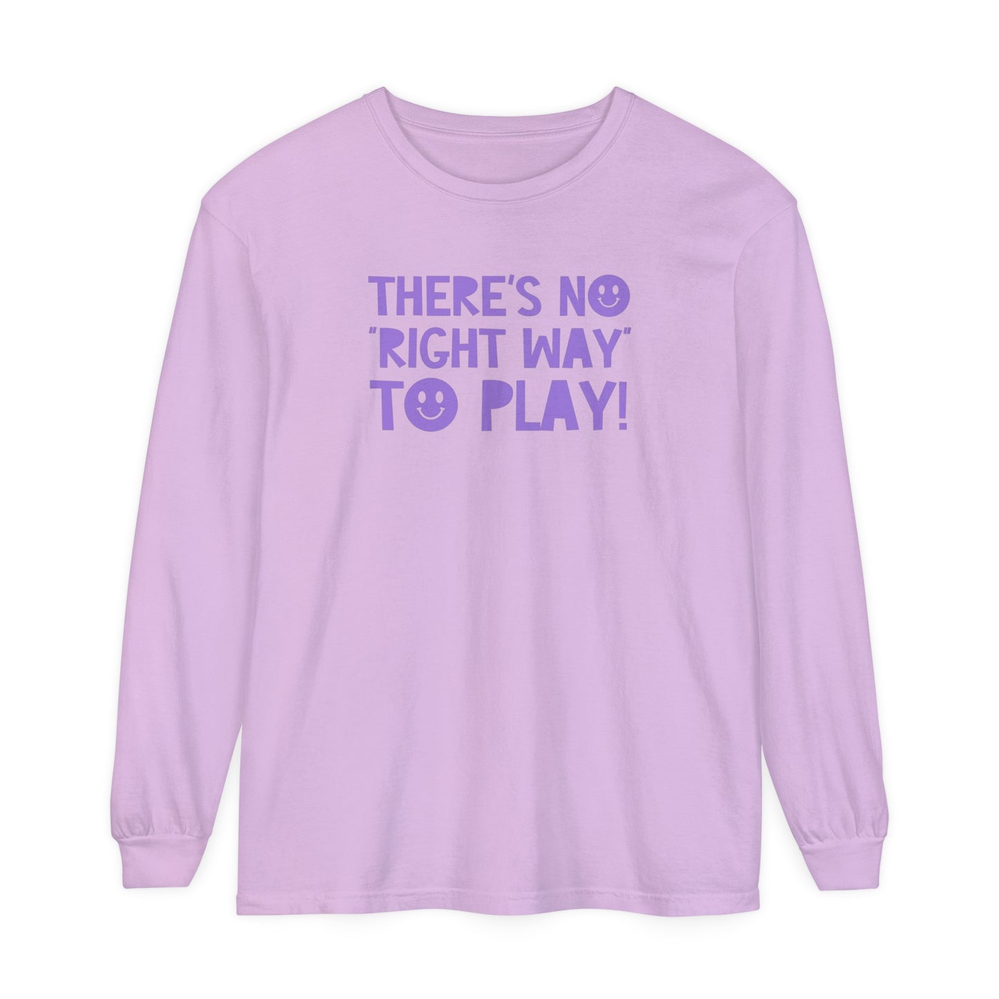 There's No Right Way to Play! Tonal Long Sleeve Comfort Colors T-Shirt