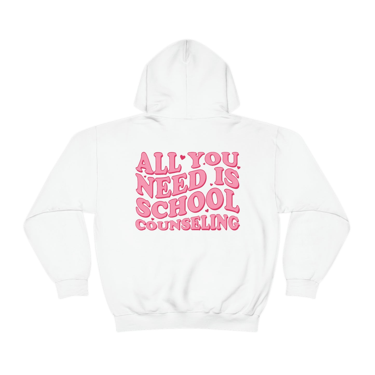 All You Need Is School Counseling Hoodie | Front and Back Print