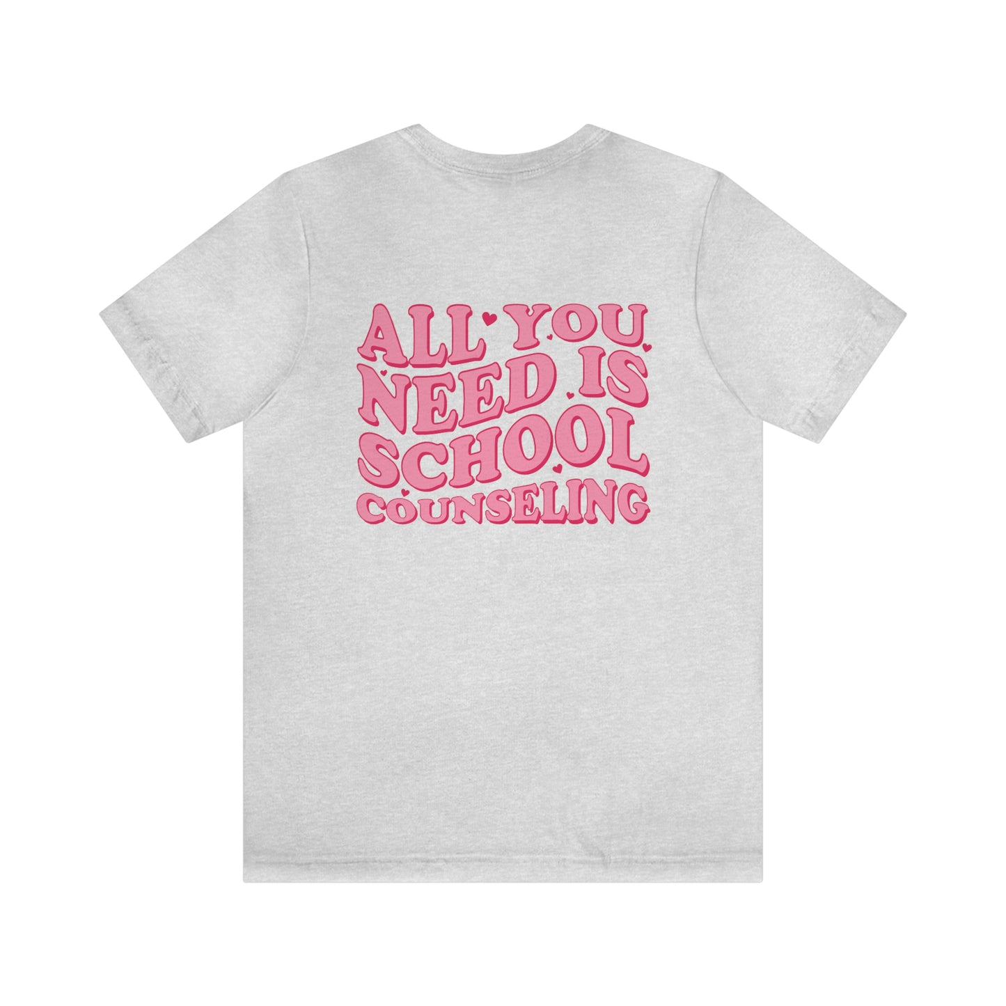 All You Need Is School Counseling Jersey T-Shirt | Front and Back Print