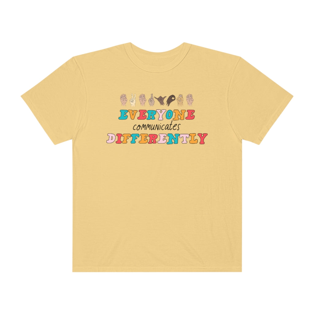 Everyone Communicates Differently Comfort Colors T-Shirt