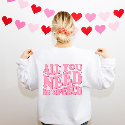 All You Need Is Speech Crewneck Sweatshirt | Front and Back Print