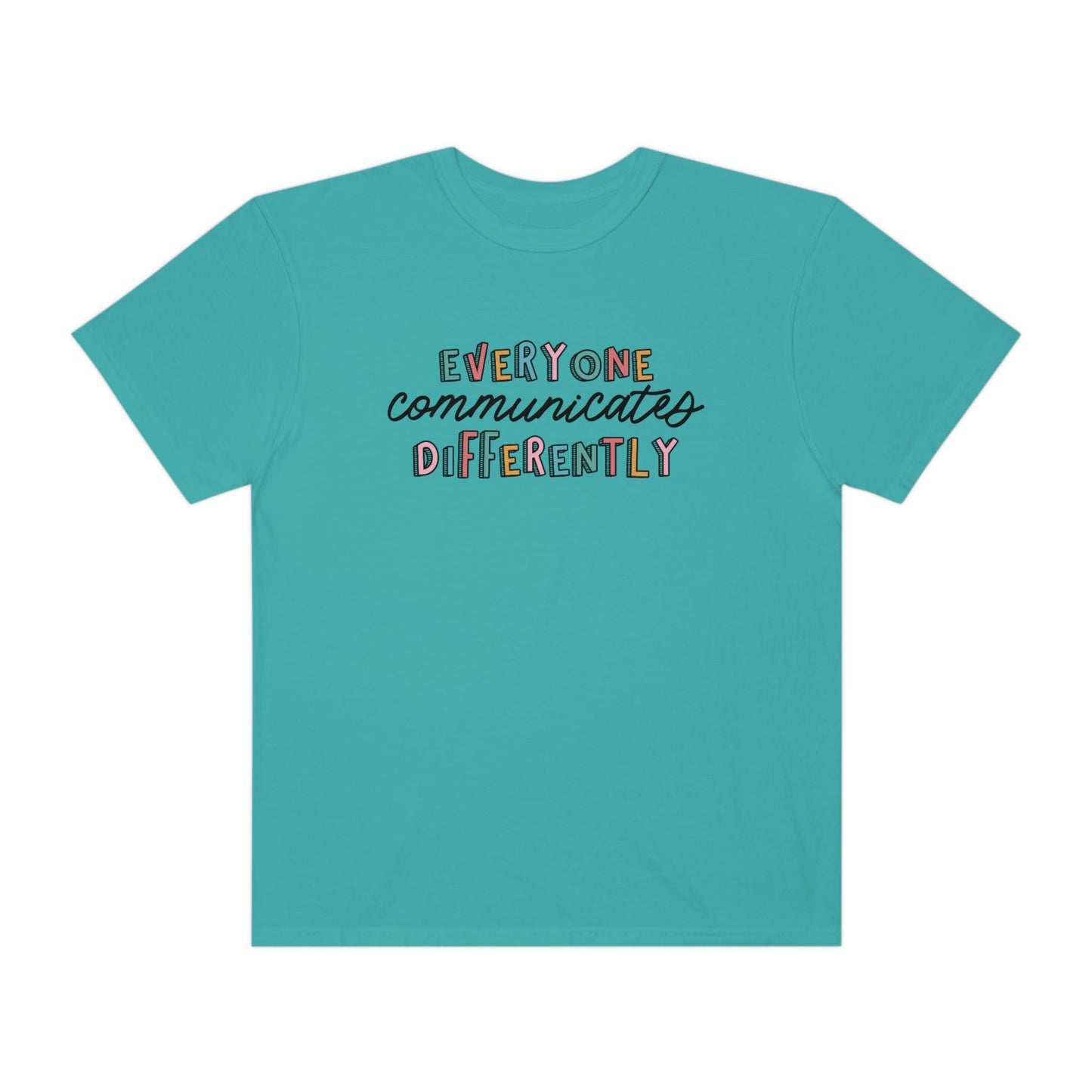 Everyone Communicates Differently Comfort Colors T-Shirt