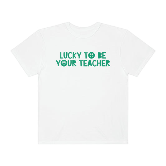 Lucky To Be Your Teacher Comfort Colors T-Shirt